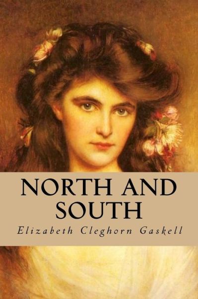 North and South - Elizabeth Cleghorn Gaskell - Libros - Createspace Independent Publishing Platf - 9781539513094 - 14 de octubre de 2016