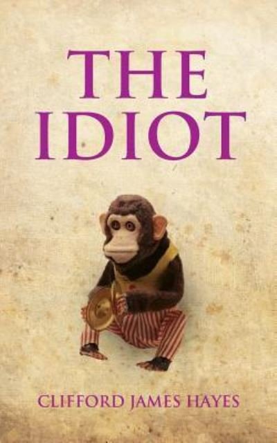 Cover for Clifford James Hayes · The Idiot (Paperback Bog) (2016)