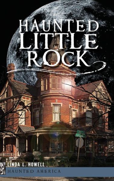 Cover for Linda L Howell · Haunted Little Rock (Hardcover Book) (2012)