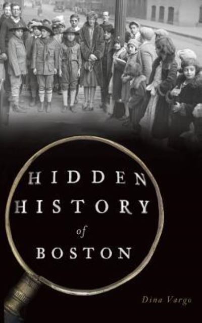 Cover for Dina Vargo · Hidden History of Boston (Hardcover Book) (2018)