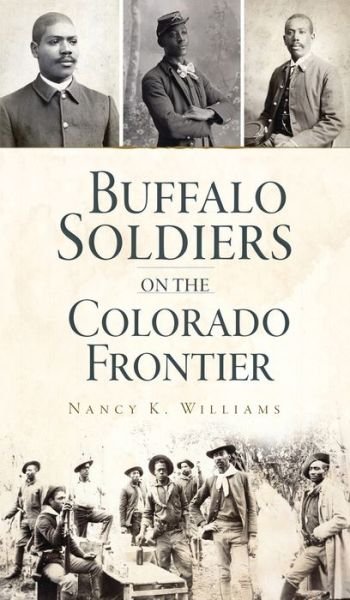 Cover for Nancy K Williams · Buffalo Soldiers on the Colorado Frontier (Hardcover bog) (2021)