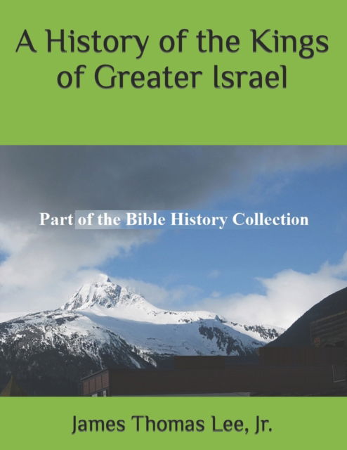 Cover for Jr James Thomas Lee · A History of the Kings of Greater Israel (Paperback Book) (2016)