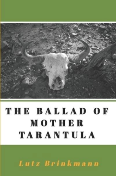 The Ballad of Mother Tarantula - Lutz Brinkmann - Books - Createspace Independent Publishing Platf - 9781542946094 - February 7, 2017