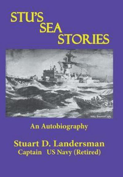 Cover for Stuart D Landersman · Stu's Sea Stories: An Autobiography (Hardcover Book) (2018)
