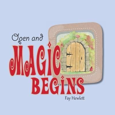 Cover for Fay Hewlett · Open and Magic Begins (Pocketbok) (2017)