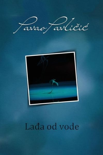 Cover for Pavao Pavlicic · Ladja Od Vode (Paperback Book) (2017)