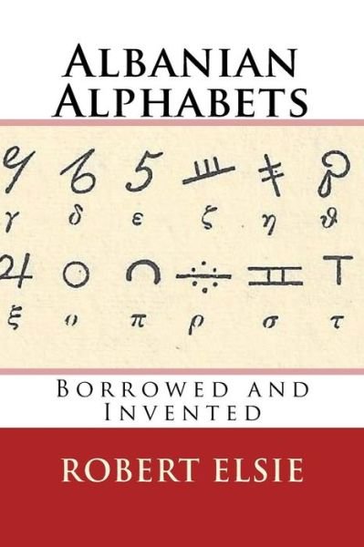 Albanian Alphabets - Robert Elsie - Books - Createspace Independent Publishing Platf - 9781544294094 - March 9, 2017