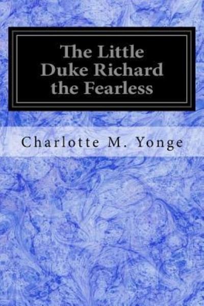 Cover for Charlotte M Yonge · The Little Duke Richard the Fearless (Taschenbuch) (2017)