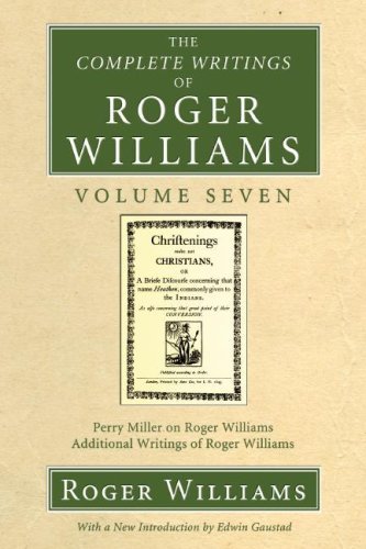 The Complete Writings of Roger Williams, Volume 7: Perry Miller on Roger Williams, Additional Writings of Roger Williams - Roger Williams - Bøger - Wipf & Stock Pub - 9781556356094 - 1. maj 2007
