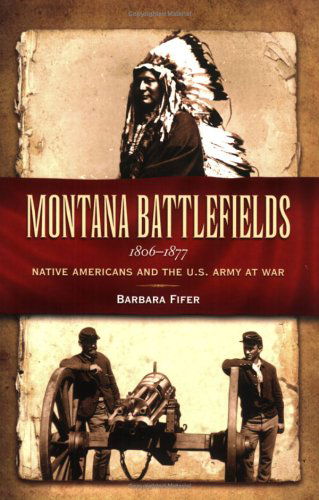 Cover for Barbara Fifer · Montana Battlefields, 1806-1877: Native Americans and the U.s. Army at War (Paperback Book) (2005)