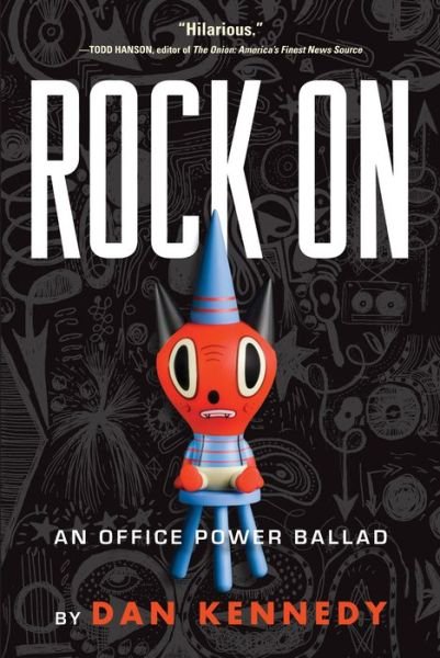 Cover for Dan Kennedy · Rock On: an Office Power Ballad (Pocketbok) (2008)