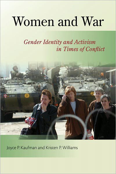 Cover for Joyce P. Kaufman · Women and War: Gender Identity and Activism in Times of Conflict (Paperback Book) (2010)