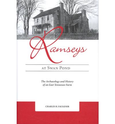 Cover for Charles H. Faulkner · The Ramseys at Swan Pond: The Archaeology and History of an East Tennessee Farm (Hardcover Book) (2008)