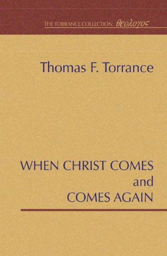 Cover for Thomas F. Torrance · When Christ Comes and Comes Again (Paperback Book) (1996)