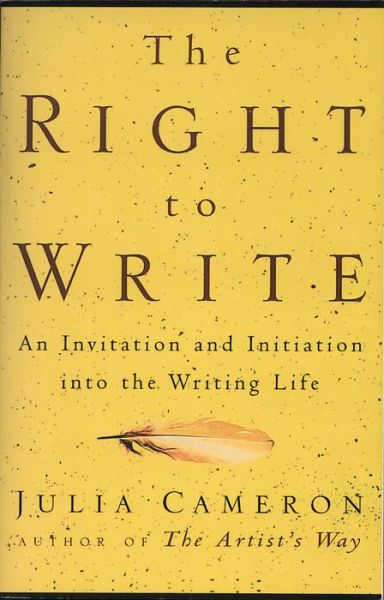 Cover for Julia Cameron · The Right to Write: an Invitation and Initiation into the Writing Life (Paperback Bog) [Reprint edition] (1999)