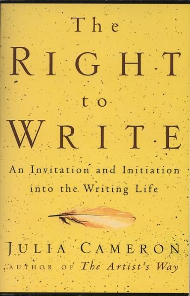 Cover for Julia Cameron · The Right to Write: an Invitation and Initiation into the Writing Life (Paperback Bog) [Reprint edition] (1999)