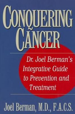 Cover for Berman, Joel (Joel Berman) · Conquering Cancer: Dr. Joel Berman's Integrative Guide to Prevention and Treatment (Paperback Book) (2013)
