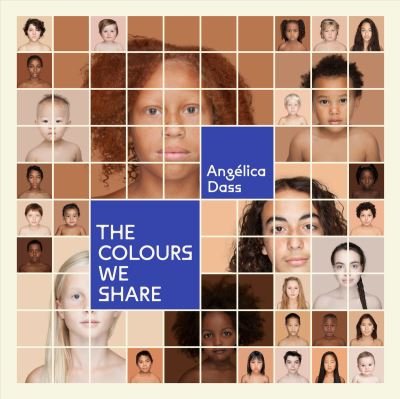 Cover for Angelica Dass · The Colours We Share (Hardcover Book) (2021)
