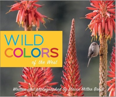 Cover for Elaine Miller Bond · Wild Colors of the West (Board book) (2019)