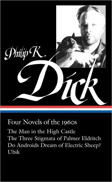 Cover for Philip K. Dick · Philip K. Dick: Four Novels of the 1960s / the Man in the High Castle / the Three Stigmata of Palmer Eldritch / Do Androids Dream of Electric Sheep? / Ubik (Library of America No. 173) (Innbunden bok) (2007)