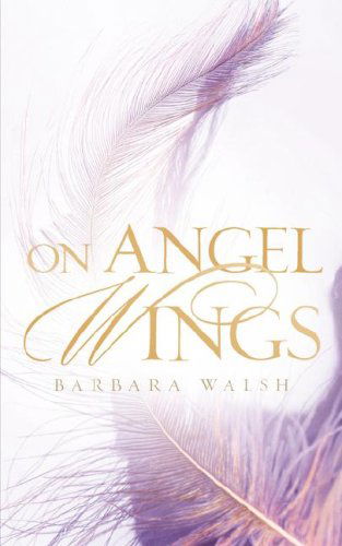 Cover for Barbara Walsh · On Angel Wings (Pocketbok) (2006)