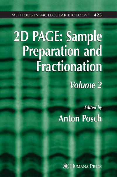 Cover for 2D PAGE: Sample Preparation and Fractionation: Volume 2 - Methods in Molecular Biology (Hardcover Book) [2008 edition] (2008)