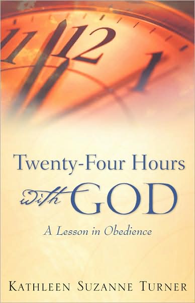 Cover for Kathleen Suzanne Turner · Twenty-four Hours with God (Paperback Book) (2007)