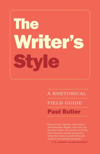 Cover for Paul Butler · The Writer's Style: A Rhetorical Field Guide (Paperback Book) (2018)