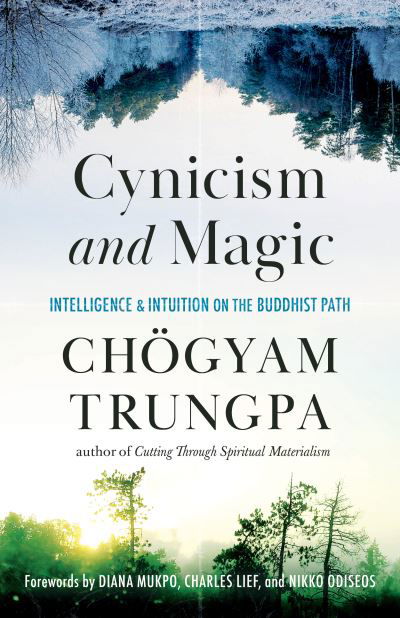 Cynicism and Magic: Intelligence and Intuition on the Buddhist Path - Chogyam Trungpa - Books - Shambhala Publications Inc - 9781611808094 - August 17, 2021