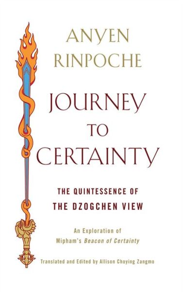 Cover for Anyen Rinpoche · Journey to Certainty: the Quintessence of the Dzogchen View (Paperback Book) (2012)