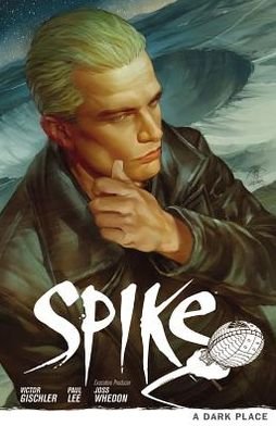 Cover for Victor Gischler · Spike: A Dark Place: (Buffy the Vampire Slayer) (Pocketbok) (2013)