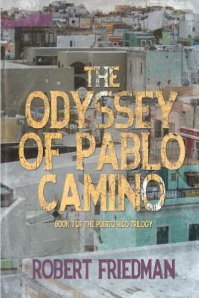Cover for Robert Friedman · The Odyssey of Pablo Camino (Paperback Book) (2019)