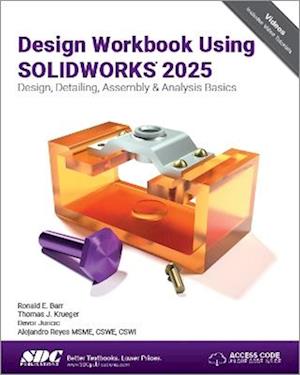 Cover for Alejandro Reyes · Design Workbook Using SOLIDWORKS 2025: Design, Detailing, Assembly &amp; Analysis Basics (Paperback Book) (2025)