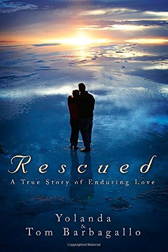 Cover for Barbagallo, Tom &amp; Yolanda · Rescued: A True Story of Enduring Love (Paperback Book) [2nd edition] (2014)