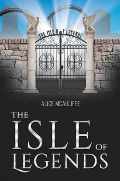 Cover for Alice McAuliffe · The Isle of Legends (Paperback Book) (2016)