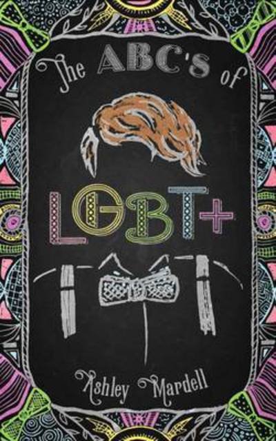 Cover for Ash Hardell · The ABC's of LGBT+: (Gender Identity Book for Teens, Teen &amp; Young Adult LGBT Issues) (Paperback Book) (2016)