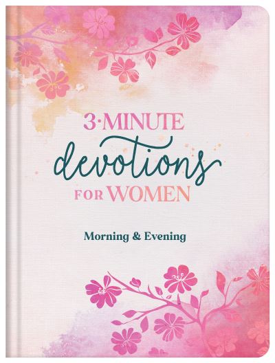 Cover for Compiled by Compiled by Barbour Staff · 3-Minute Devotions for Women Morning and Evening (Book) (2023)