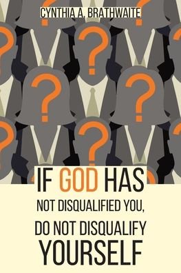 Cover for Cynthia A Brathwaite · If God Has Not Disqualified You, Do Not Disqualify Yourself (Paperback Book) (2021)