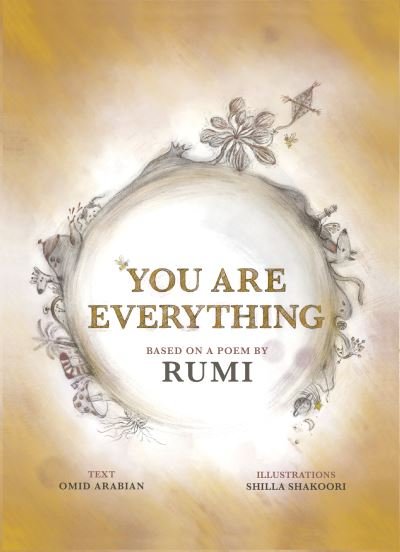 Cover for Omid Arabian · You Are Everything: Based on a poem by Rumi (Hardcover Book) (2023)