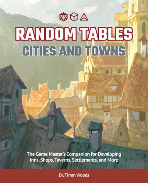 Cover for Timm Woods · Random Tables: Cities and Towns: The Game Master's Companion for Developing Inns, Shops, Taverns, Settlements, and More (Paperback Book) (2020)