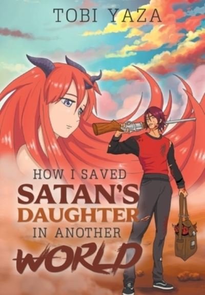 Cover for Tobi Yaza · How I Saved Satan's Daughter in Another World (Hardcover Book) (2020)