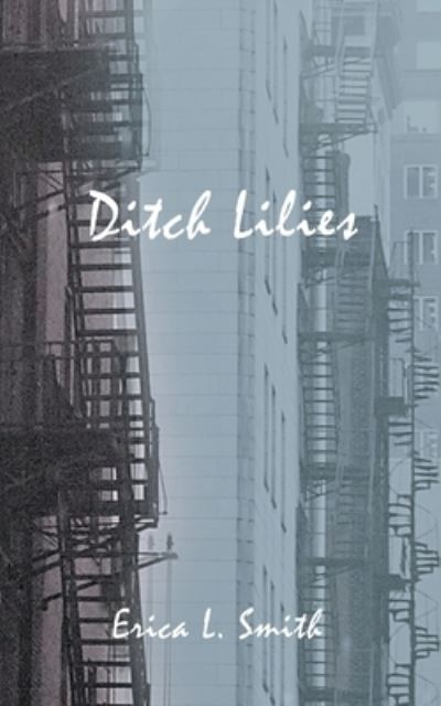 Cover for Erica L Smith · Ditch Lilies (Paperback Book) (2021)