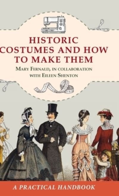 Cover for Mary Fernald · Historic Costumes and How to Make Them (Dover Fashion and Costumes) (Hardcover Book) (2022)