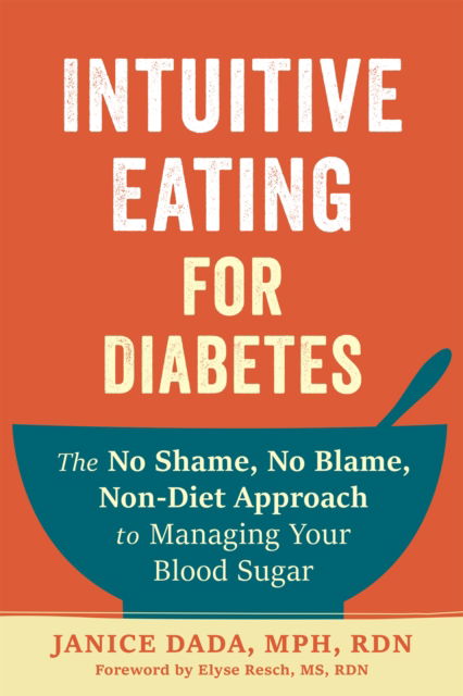 Cover for Elyse Resch · Intuitive Eating for Diabetes: The No Shame, No Blame, Non-Diet Approach to Managing Your Blood Sugar (Paperback Book) (2025)