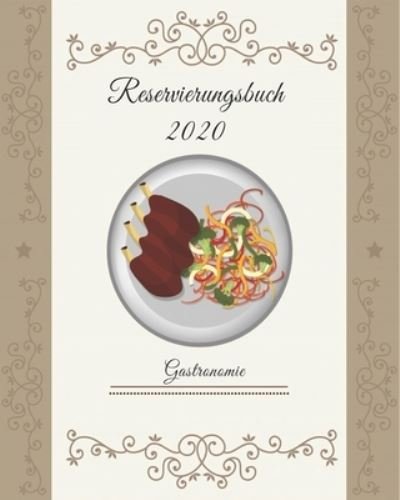 Reservierungsbuch 2020 Gastronomie - Creation - Boeken - Independently Published - 9781658863094 - 11 januari 2020