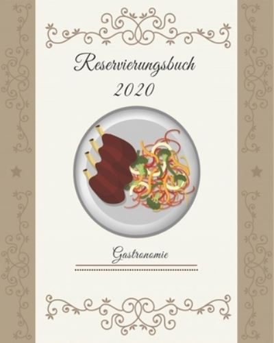 Reservierungsbuch 2020 Gastronomie - Creation - Bøger - Independently Published - 9781658863094 - 11. januar 2020