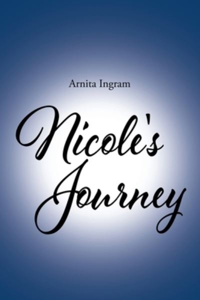 Arnita Ingram · Nicole's Journey (Paperback Book) (2021)