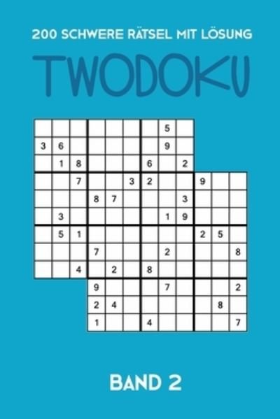 Cover for Tewebook Twodoku · 200 Schwere Ratsel mit Loesung Twodoku Band 2 (Taschenbuch) (2019)