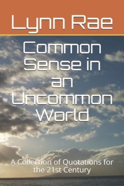 Common Sense in an Uncommon World - Lynn Rae - Books - Amazon Digital Services LLC - Kdp Print - 9781688534094 - August 27, 2019