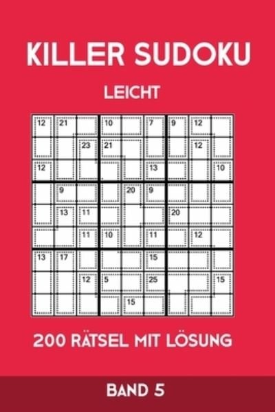 Cover for Tewebook Killer Sudoku · Killer Sudoku Leicht 200 Ratsel Mit Loesung Band 5 (Paperback Book) (2019)